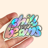 Chill Thy Beans Holographic Sticker - Kawaii Toys