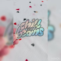 Chill Thy Beans Holographic Sticker